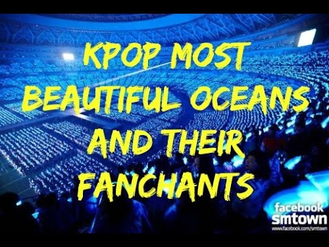 Kpop Most Beautiful Oceans and Their Fanchants