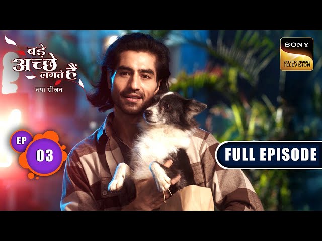 A Potential Match | Bade Achhe Lagte Hai | New Season | Full Episode | Ep 3 | 18 June 2025