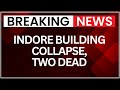Indore Building Collapse In Ranipura: 2 Dead, 12 Injured | Fire, NDRF Rescue Underway