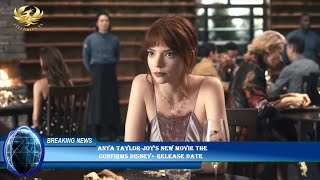 Anya Taylor-Joys new movie The  confirms Disney+ release date