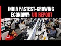 India Remains Fastest-Growing Large Economy, Says UN Economic Report