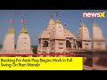 Booking For Aarti Pass  Begins | Work In Full Swing On Ram Mandir | NewsX