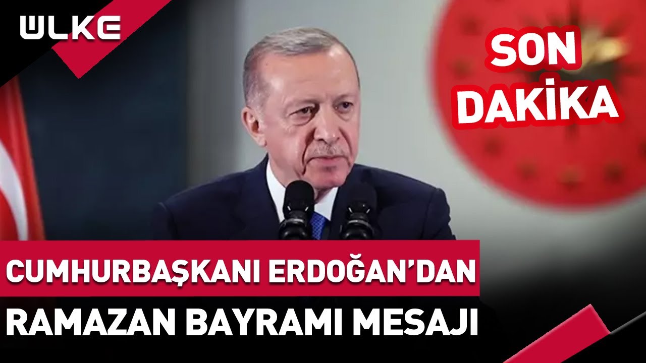 #SONDAKİKA Cumhurbaşkanı Erdoğan'dan #RamazanBayramı Mesajı! #haber