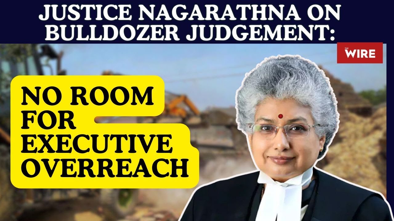 Justice Nagarathna on Bulldozer Judgement: No Room for Executive Overreach