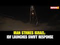 Iran-Israel War: Iran Launches New Attack on Israel; IDF Activates Defense Systems