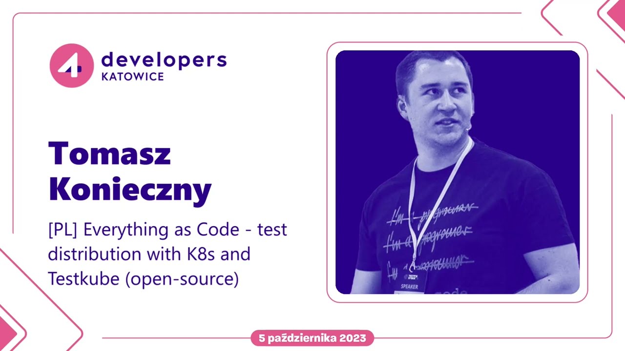 Tomasz Konieczny - Everything as Code - test distribution with K8s and Testkube (open-source)