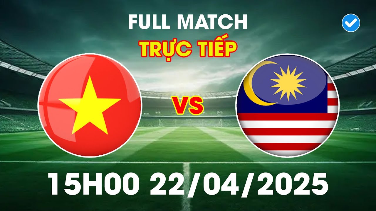 🔴 Việt Nam vs Malaysia | Đối Thủ Thách Thức ĐT Việt Nam Chơi Đôi Công