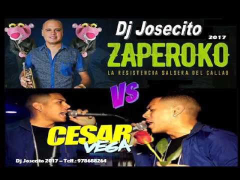CESAR VEGA vs ZAPEROKO REMIX 2017 DJ JOSECITO
