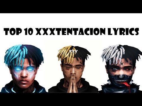 Top 10 XXXTentacion Lyrics