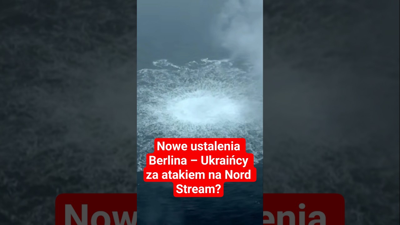 Nowe ustalenia Berlina – Ukraińcy za atakiem na Nord Stream?