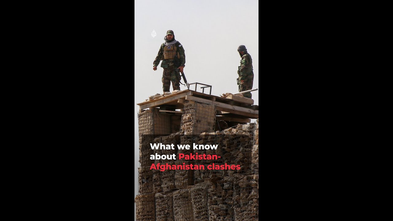 What we know about clashes between Pakistan and Afghanistan | AJ shorts