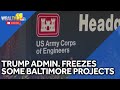 Trump admin. freezes Baltimore projects amid shutdown