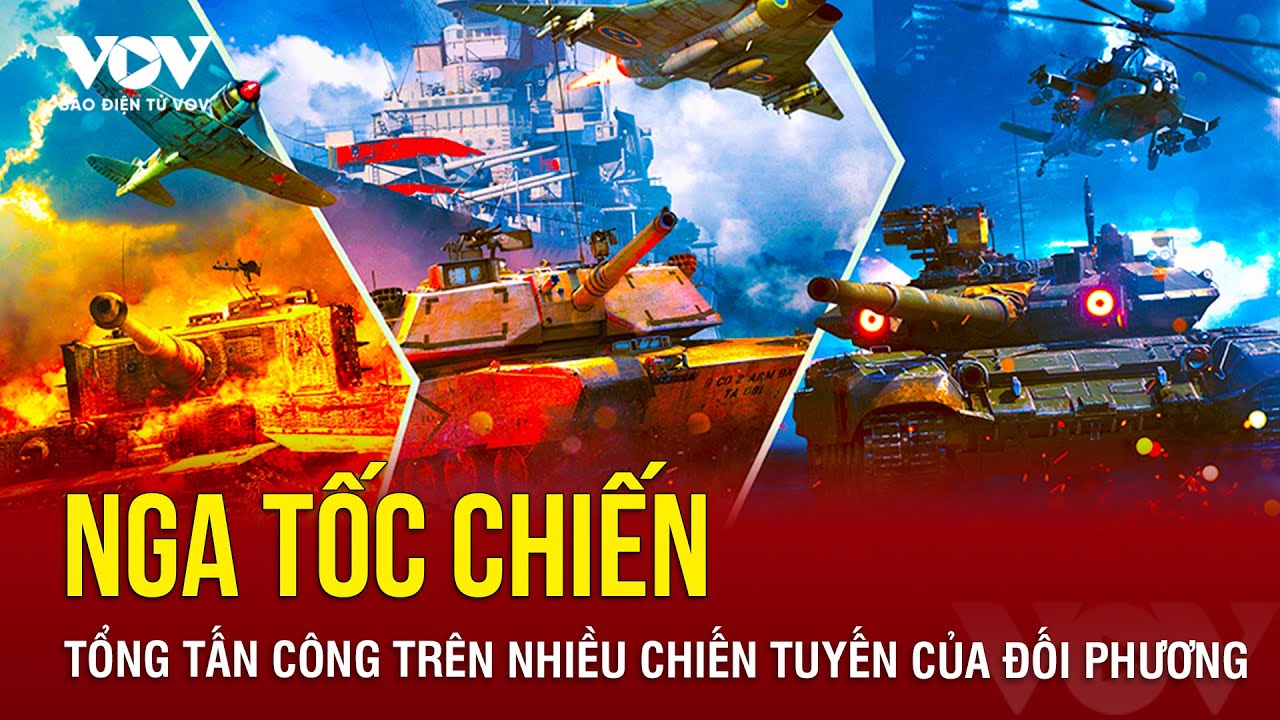 🔴THỰC ĐỊA RỰC LỬA: Nga tốc chiến diện rộng, tống tấn công Ukraien trên nhiều chiến tuyến trọng điểm