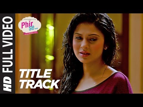 Phir Se Lyrics (Title Song) - Nikhil D'souza, Shreya Ghoshal