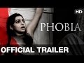 Phobia Official Trailer - Radhika Apte