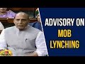 Lok Sabha: Rajnath Singh issues advisory on mob lynching
