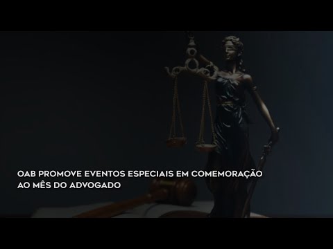 Vídeo: OAB promove eventos especiais em comemoração ao mês do advogado