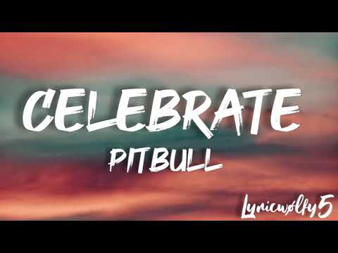 Celebrate - Pitbull(lyrics)
