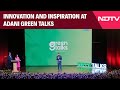 Innovation And Inspiration At Adani Green Talks