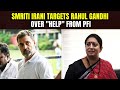 Smriti Irani Shreds Rahul Gandhi For Leaning On PFI In South, And Temple Run In North