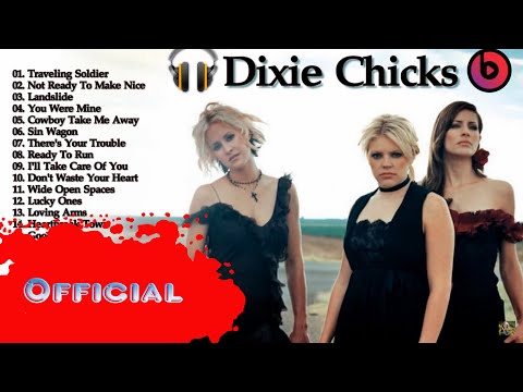 The Best Of Dixie Chicks || Dixie Chicks Greatest Hits HD