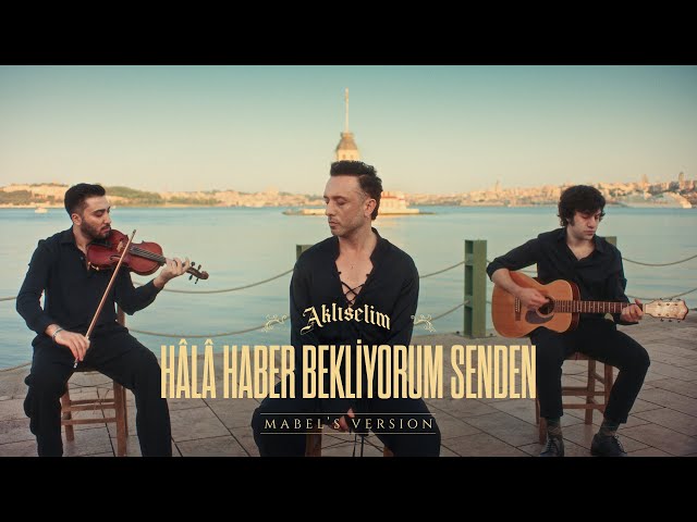 Mabel Matiz - Hâlâ Haber Bekliyorum Senden (Mabel's Version)