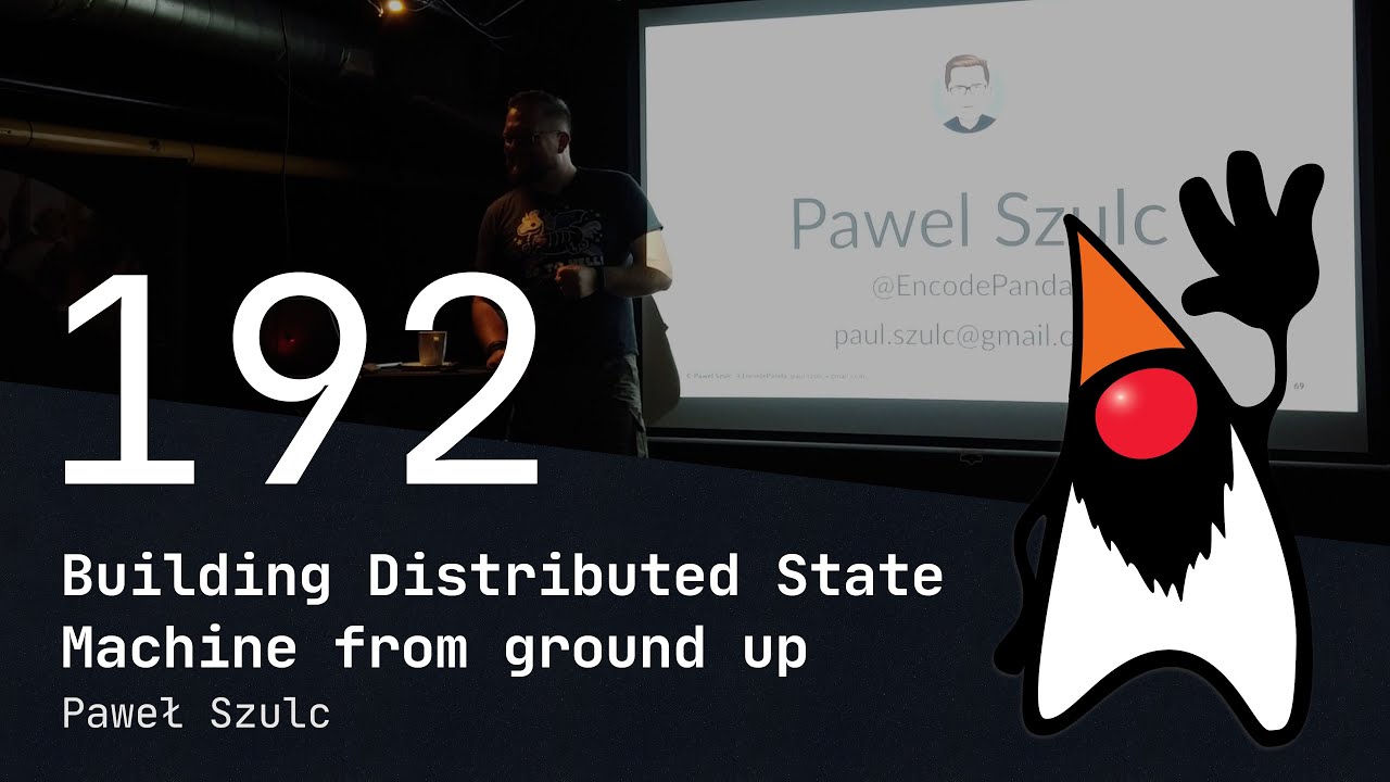 192. Wrocław JUG - Building Distributed State Machine from ground up - Paweł Szulc