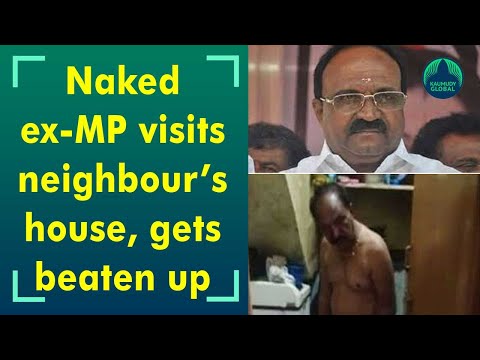 Former MP beaten to pulp after visiting neighbour’s house naked Former MP beaten to pulp after visiting neighbour’s house naked