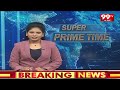 Super Prime Time | Latest News Updates | 99tv  - 29:13 min - News - Video