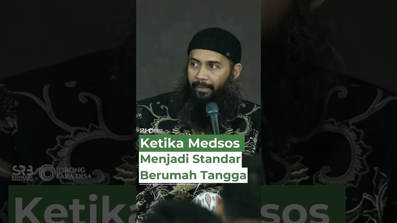 Ketika Medsos Menjadi Standar Berumah Tangga - Ustadz Dr. Syafiq Riza Basalamah, M.A.