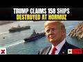 IRANS 158 Ships ATTACKED LIVE: 158 Ships Gone? Trump Claims Ships Destroyed As Blockade Begins