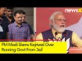 No politician will go to this extent | PM Modi Slams Kejriwal Over Running Govt From Jail | NewsX