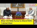 Modi Govt Set to Hold Cabinet Meeting Today | Bihar CM Nitish Kumar to Attend Meet | NewsX