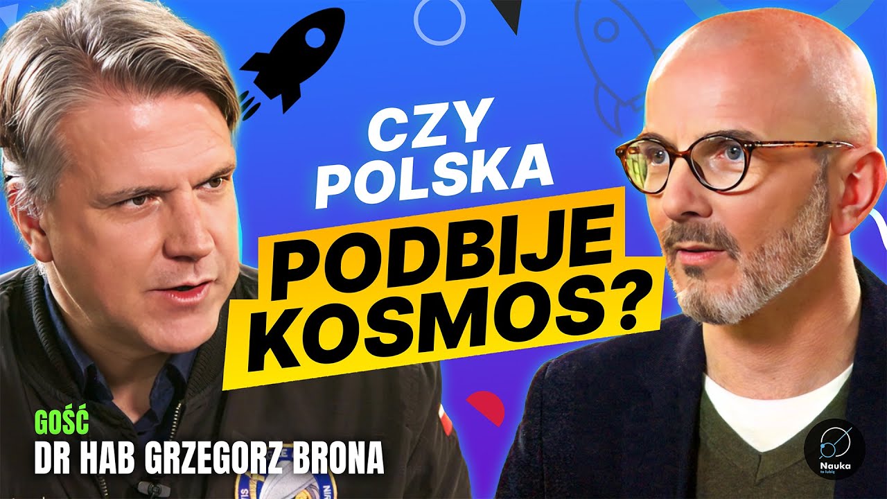 Czy Polska ma realne szanse zaistnienia w kosmosie? - dr hab Grzegorz Brona