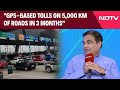 Nitin Gadkari To NDTV: GPS-Based Tolls On 5,000 Km Of Roads In 3 Months