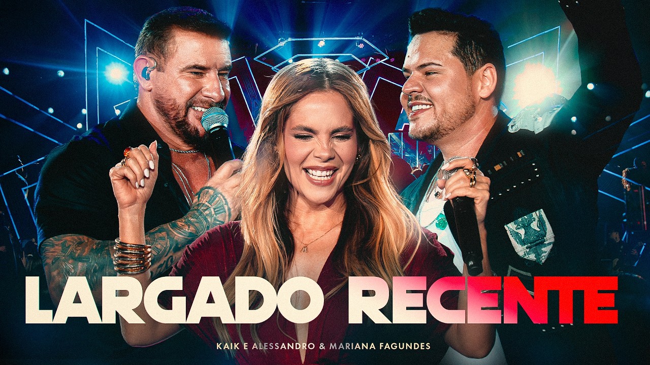 Kaik e Alessandro‬ – Largado recente (Part. Mariana Fagundes)