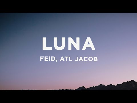 Feid, ATL Jacob - Luna (Letra/Lyrics)