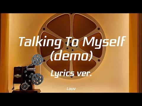 Lauv - Talking To Myself (demo) Lyrics ver.