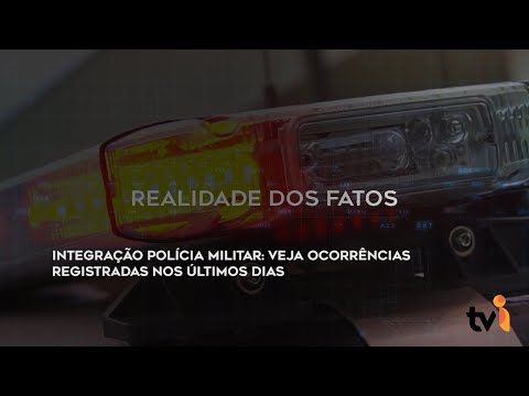 Vídeo: Integração Polícia Militar: veja ocorrências registradas nos últimos dias