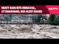 Uttarakhand Rain Alert | Heavy Rain Hits Himachal, Uttarakhand, Red Alert Issued