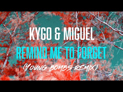 Kygo & Miguel - Remind Me To Forget (Young Bombs Remix)