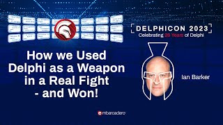 How we Used Delphi as a Weapon in a Real Fight and Won! - Ian Barker - Delphicon 2023