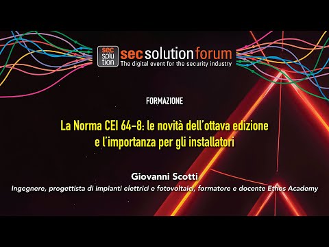 Norma CEI 64-8, le novità dell’8a edizione: guarda l’intervento a secsolutionforum