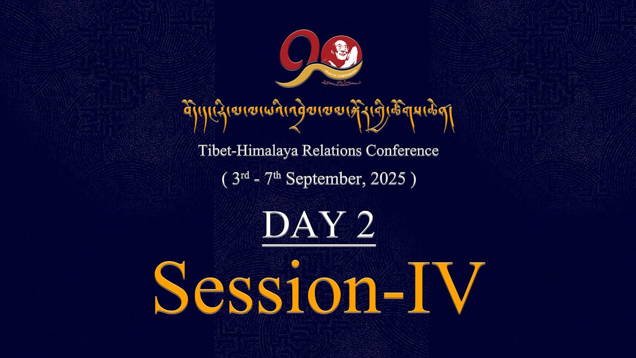 Tibet–Himalaya Relations Conference -Day2 Session 4