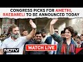 Congress Picks For Amethi, Raebareli To Be Announced Today & Other News