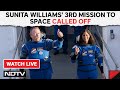 Sunita Williams 3rd Mission To Space Called Off Hours Before Liftoff & Other News