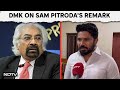 Sam Pitroda News | DMK On Sam Pitrodas Racist Remarks