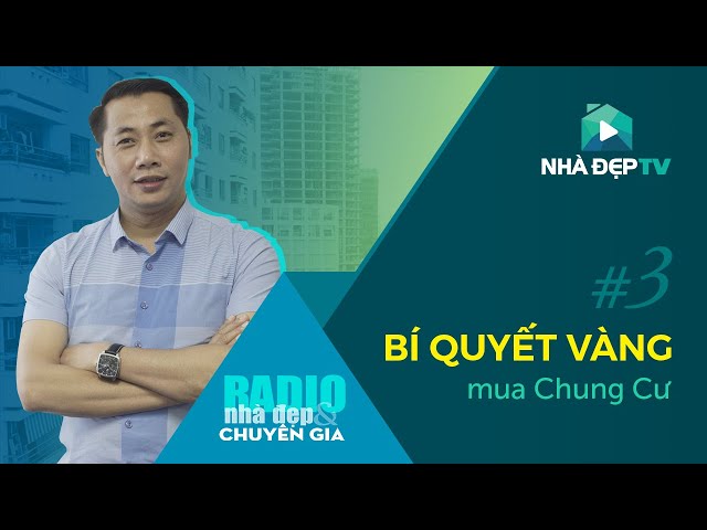 [FULL] BÍ QUYẾT VÀNG MUA NHÀ CHUNG CƯ | RADIO NHÀ ĐẸP & CHUYÊN GIA 