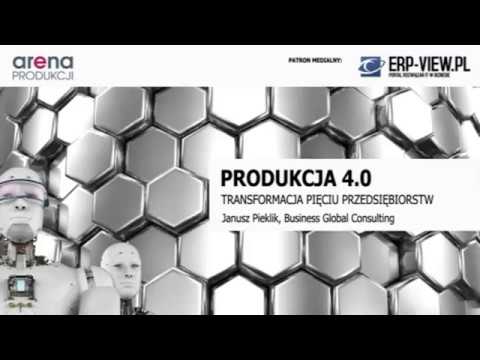 Produkcja 4.0 - transformacja pięciu przedsiębiorstw - JANUSZ PIEKLIK - ARENA PRODUKCJI 2018