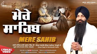 Mere Sahib – Bhai Jujhar Singh Ji (Hazoori Ragi Sri Darbar Sahib Amritsar) | Shabad Video HD